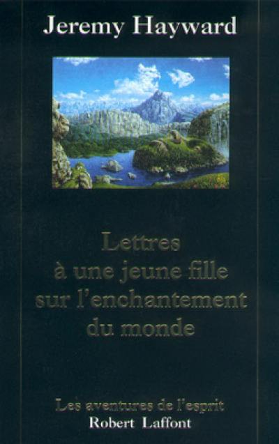 Lettre à une jeune fille sur l'enchantement du monde Lettre à une jeune fille sur l'enchantement du monde