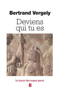 Deviens qui tu es : la leçon des sages grecs