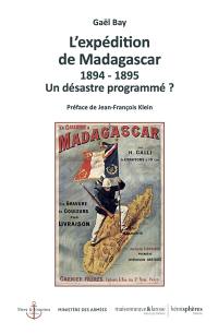 L'expédition de Madagascar : 1894-1895 : un désastre programmé ?