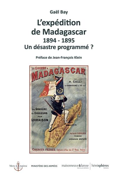 L'expédition de Madagascar : 1894-1895 : un désastre programmé ?