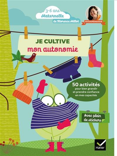 Je cultive mon autonomie : 50 activités pour bien grandir et prendre confiance en mes capacités