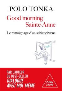 Good morning Sainte-Anne : le témoignage d'un schizophrène