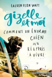 Gizelle et moi : comment un énorme chien m'a réappris à vivre