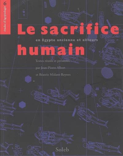 Le sacrifice humain : en Egypte ancienne et ailleurs Le sacrifice humain : en Egypte ancienne et ailleurs