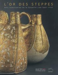 L'or des steppes : arts somptuaires de la dynastie Liao (907-1125) : exposition, Genève, Collections Baur, du 24 novembre 2006 au 25 mars 2007