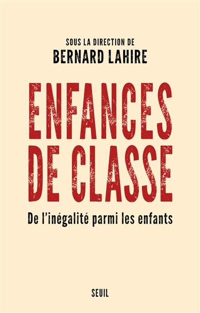 Enfances de classe : de l'inégalité parmi les enfants Enfances de classe : de l'inégalité parmi les enfants