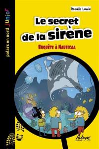 Le secret de la sirène : enquête à Nausicaa, l'aquarium de Boulogne-sur-Mer : polar jeunesse