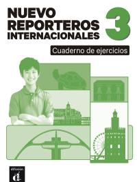 Nuevo reporteros internacionales 3 : cuaderno de ejercicios