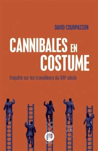 Cannibales en costume : enquête sur les travailleurs du XXIe siècle