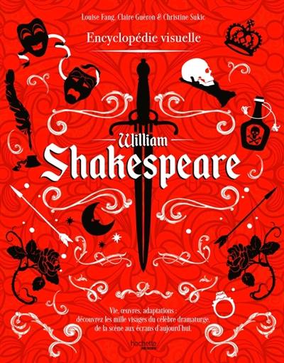 William Shakespeare : l'encyclopédie visuelle