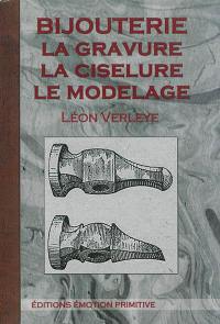 Bijouterie : la gravure, la ciselure, le modelage