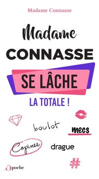 Madame Connasse se lâche : la totale !