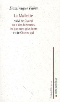 La mallette. Quand on a des blessures, les pas sont plus lents. Choses qui