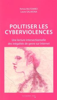 Politiser les cyberviolences : une lecture intersectionnelle des inégalités de genre sur Internet
