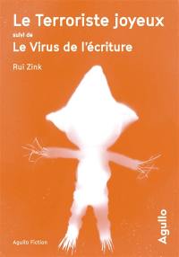Le terroriste joyeux. Le virus de l'écriture