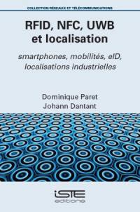 RFID, NFC, UWB et localisation : smartphones, mobilités, elD, localisations industrielles