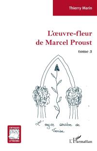 L'oeuvre-fleur de Marcel Proust. Vol. 3