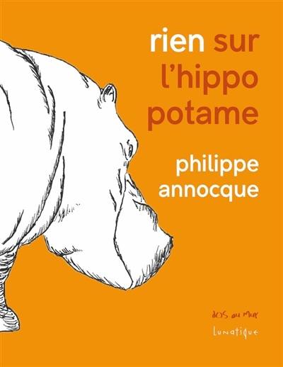 Rien sur l'hippopotame : aphorismes animaliers & devinettes animalières