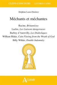 Méchants et méchantes : Racine, Britannicus ; Laclos, Les liaisons dangereuses ; Barbey d'Aurevilly, Les diaboliques ; William Blake, Caïn fleeing from the wrath of God ; Billy Wilder, Double indemnity