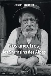 Nos ancêtres, les Sarrasins des Alpes Nos ancêtres, les Sarrasins des Alpes