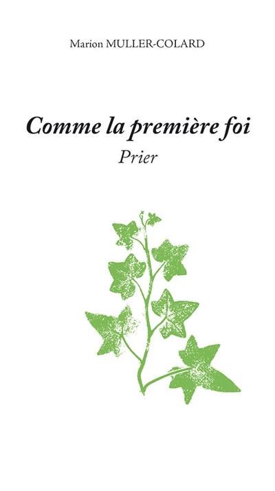 Comme la première foi : prier Comme la première foi : prier