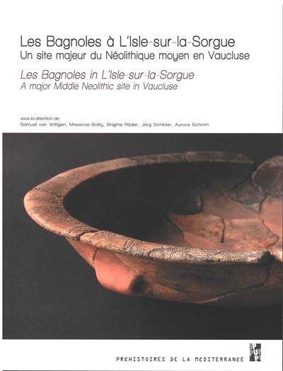 Les Bagnoles à L'Isle-sur-la-Sorgue : un site majeur du néolithique moyen en Vaucluse. Les Bagnoles in L'Isle-sur-la-Sorgue : a major middle neolithic site in Vaucluse