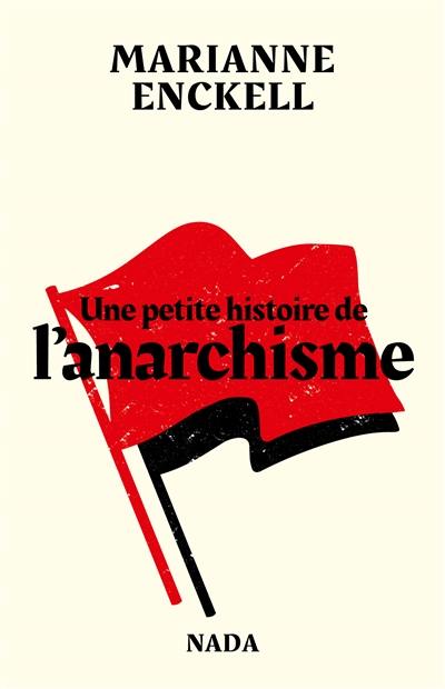 Une petite histoire de l'anarchisme Une petite histoire de l'anarchisme