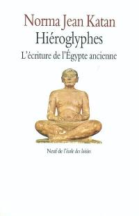 Hiéroglyphes : l'écriture de l'Egypte ancienne