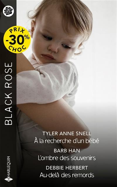 A la recherche d'un bébé. L'ombre des souvenirs. Au-delà des remords A la recherche d'un bébé. L'ombre des souvenirs. Au-delà des remords