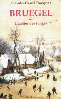 Bruegel ou l'atelier des songes