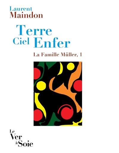 La famille Müller. Vol. 1. Terre ciel enfer