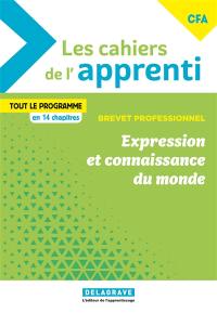 Expression et connaissance du monde : brevet professionnel CFA : pochette élève