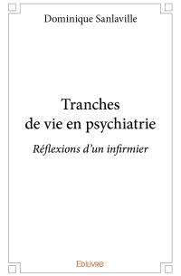 Tranches de vie en psychiatrie : réflexions d'un infirmier