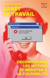 Arrêt de travail : déconstruire les mythes et résister à la culpabilité