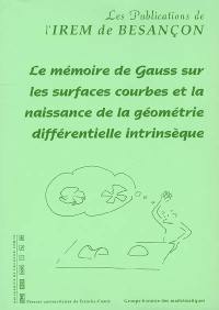 Le mémoire de Gauss sur les surfaces courbes et la naissance de la géométrie différentielle intrinsèque