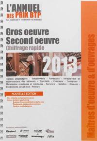 L'annuel des prix BTP 2013 : tous les prix pour la construction et la rénovation : gros oeuvre, second oeuvre, chiffrage rapide