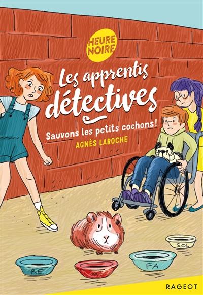 Les apprentis détectives. Sauvons les petits cochons ! Les apprentis détectives. Sauvons les petits cochons !
