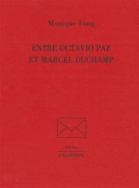 Entre Octavio Paz et Marcel Duchamp