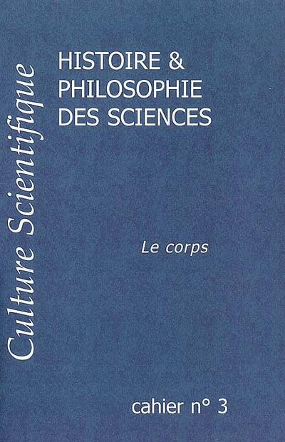 Culture scientifique, histoire et philosophie des sciences, n° 3. Le corps