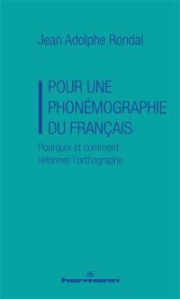 Pour une phonémographie du français : pourquoi et comment réformer l'orthographe