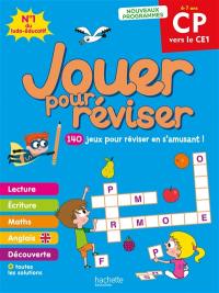 Jouer pour réviser, du CP au CE1, 6-7 ans : 140 jeux pour réviser en s'amusant !