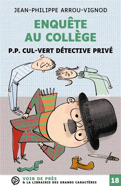 Enquête au collège. P. P. Cul-Vert détective privé Enquête au collège. P. P. Cul-Vert détective privé