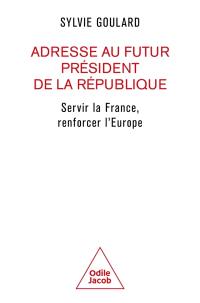 Adresse au futur Président de la République : servir la France, renforcer l'Europe
