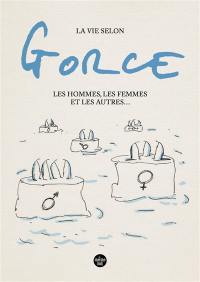 La vie selon Gorce : les hommes, les femmes et les autres...