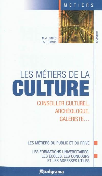 Les métiers de la culture : conseiller culturel, archéologue, galeriste... Les métiers de la culture : conseiller culturel, archéologue, galeriste...