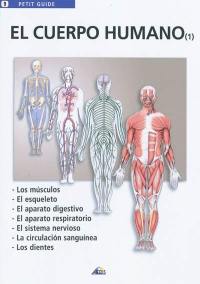El cuerpo humano : los musculos, el esqueleto, el aparato digestivo, el aparato respiratorio, el sistema nervioso, la circulacion sanguinea, los dientes