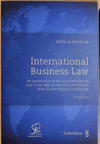 International business law : an introduction to the legal instruments and to the legal environment of business from an international perspective International business law : an introduction to the legal instruments and to the legal environment of business from an international perspective