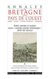 Annales de Bretagne et des pays de l'Ouest, n° 133-2. Ports, navires et marins dans "l'import-export épidémique" (XVIIe-XXe siècles)