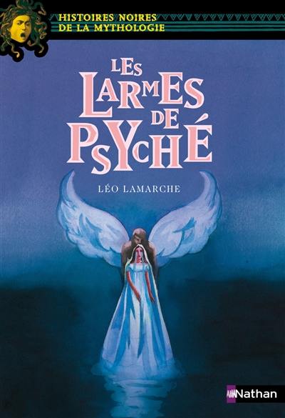 Les larmes de Psyché Les larmes de Psyché