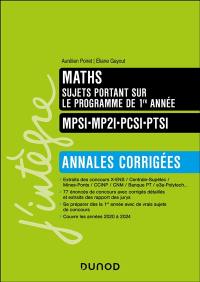 Maths, sujets portant sur le programme de 1re année : annales corrigées : MPSI, MP2I, PCSI, PTSI